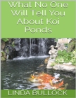 Image for What No One Will Tell You About Koi Ponds