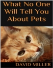 Image for What No One Will Tell You About Pets