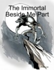 Image for Immortal Beside Me Part I