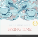 Image for Spring Time : Any year weekly planner