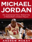 Image for Michael Jordan: The Inspirational Story Behind One of Basketball&#39;s Greatest Players