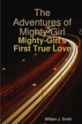 Image for The Adventures of Mighty-Girl: Mighty-Girl&#39;s First True Love