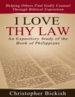 Image for I Love Thy Law: An Expository Study of the Book of Philippians