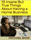 Image for 10 Insane But True Things About Having a Home Business