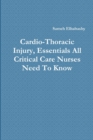 Image for Cardio-Thoracic Injury, Essentials All Critical Care Nurses Need to Know