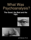 Image for What Was Psychoanalysis?