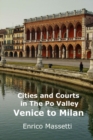 Image for Cities and Courts in the Po Valley Venice to Milan