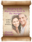 Image for Margery &amp; The Mysterious Booth In the Market: A Mail Order Bride Romance