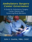 Image for Ambulatory Surgery Center Governance - A Guide for Ambulatory Surgery Center Owners &amp; Governing Body Members