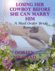 Image for Losing Her Cowboy Before She Can Marry Him: A Mail Order Bride Romance