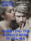 Image for Marrying the Russian Bear In Alaska: A Mail Order Bride Romance