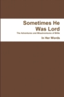 Image for Sometimes He Was Lord - PB