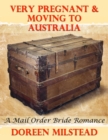 Image for Very Pregnant &amp; Moving to Australia: A Mail Order Bride Romance