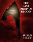 Image for Last Drop of Blood: A Romantic Vampire Short Story