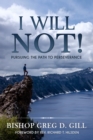Image for I WILL NOT!: Pursuing the Path to Perseverance