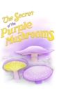 Image for The Secret of the Purple Mushrooms