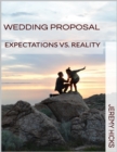 Image for Wedding Proposal: Expectations Vs. Reality