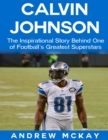 Image for Calvin Johnson: The Inspirational Story Behind One of Football&#39;s Greatest Receivers
