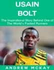 Image for Usain Bolt: The Inspirational Story Behind One of The Fastest Runners In Tthe World