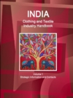 Image for India Clothing and Textile Industry Handbook Volume 1 Strategic Information and Contacts