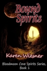 Image for Bound Spirits, Book 1: Bloodmoon Cove Spirits Series
