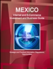 Image for Mexico Internet and E-Commerce Investment and Business Guide - Strategic and Practical Information, Regulations, Opportunities
