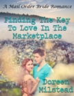 Image for Finding the Key to Love In the Marketplace: A Mail Order Bride Romance