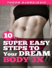 Image for 10 Super Easy Steps to Your Dream Body 3x