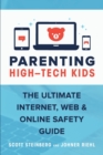 Image for Parenting high-tech kids  : the ultimate Internet, web &amp; online safety guide