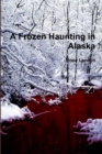 Image for A Frozen Haunting in Alaska