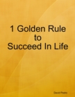 Image for 1 Golden Rule to Succeed In Life