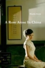 Image for A Rose Arose In China