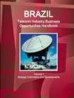 Image for Brazil Telecom Industry Business Opportunities Handbook Volume 1 Strategic Information and Developments