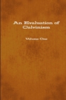 Image for An Evaluation of Calvinism