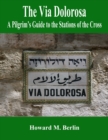 Image for The Via Dolorosa : A Pilgrim&#39;s Guide to the Stations of the Cross