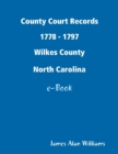 Image for County Court Records 1778 - 1797, Wilkes Co, North Carolina