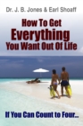 Image for How to Get Everything You Want Out of Life: If You Can Count to Four...