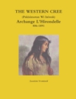 Image for THE WESTERN CREE (Pakisimotan Wi Iniwak) Archange L&#39;Hirondelle c1806-1891