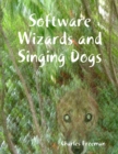 Image for Software Wizards and Singing Dogs
