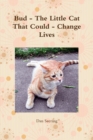 Image for Bud - the Little Cat That Could - Change Lives