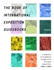 Image for Book of International Exposition Guidebooks: A Selection of Guidebook images from all major Expos from 1929 to 2020