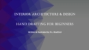 Image for Interior Architecture &amp; Design: Hand Drafting for Beginners