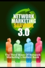 Image for Network Marketing Survival 3.0 - the Third Wave of Network Marketing&#39;s Hottest Book