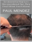 Image for Treatment for Hair Loss: Unconventional Tips They Don&#39;t Want You to Know