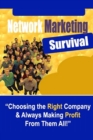 Image for Network Marketing Survival - Choosing the Right Company &amp; Always Making Profit from Them All!