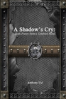 Image for A Shadow&#39;s Cry: Dark Poetry from a Troubled Mind