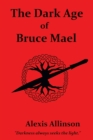 Image for The Dark Age of Bruce Mael