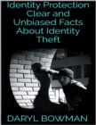 Image for Identity Protection: Clear and Unbiased Facts About Identity Theft