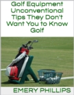 Image for Golf Equipment: Unconventional Tips They Don&#39;t Want You to Know Golf