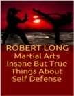 Image for Martial Arts: Insane But True Things About Self Defense